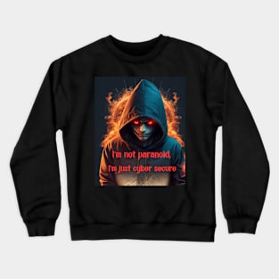 I'm not paranoid Crewneck Sweatshirt